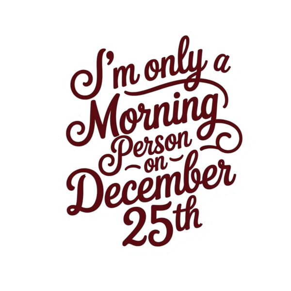 Im only a Morning Person on Dec 25th Thumbnail